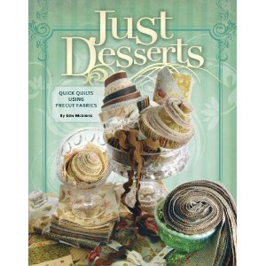 Just Desserts: Quick Quilts Using Precut Fabrics