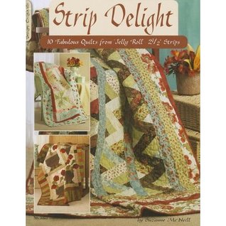 Strip Delight   10 Fabulous Quilts From 'Jelly Roll' 2 1/2" Strips   #5321