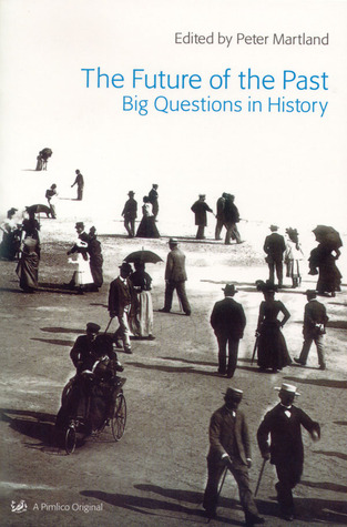 The Future of the Past: Big Questions in History (Paperback)