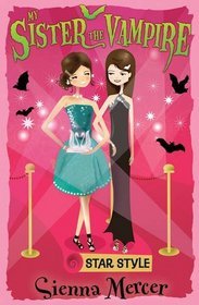 Star Style (My Sister the Vampire, #8)