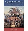Forging Napoleon's Grande Armée: Motivation, Military Culture, and Masculinity in the French Army, 1800-1808