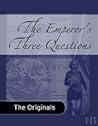 The Emperor's Three Questions by Leo Tolstoy