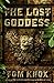 The Lost Goddess by Tom Knox