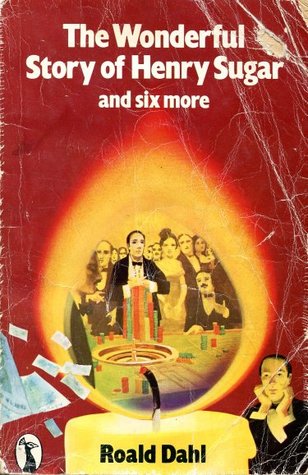 The Wonderful Story of Henry Sugar: and Six More