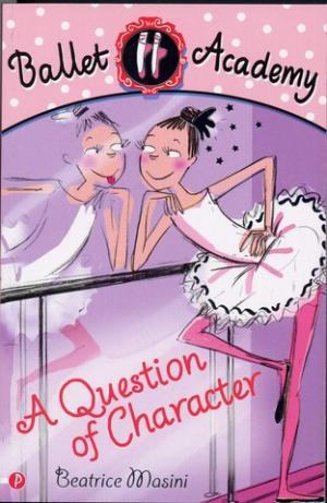 A Question of Character (Ballet Academy #2)