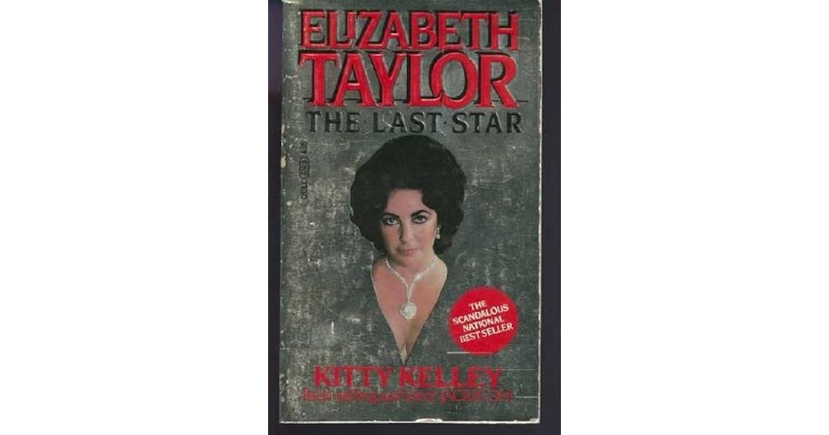 Elizabeth Taylor The Last Star by Kitty Kelley