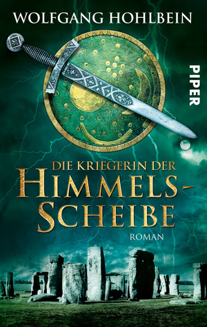 Die Kriegerin der Himmelsscheibe (Himmelsscheibe, #2)