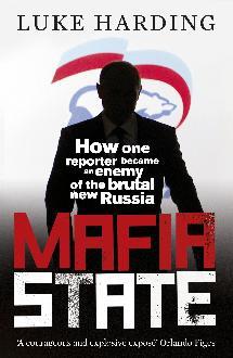 Mafia State: How One Reporter Became an Enemy of the Brutal New Russia