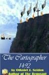 The Cartographer -1492 by Othniel J. Seiden