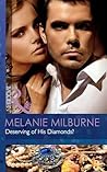 Deserving of His Diamonds? by Melanie Milburne Deserving of His Diamonds? by Melanie Milburne