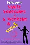 Vanity, Vengeance And A Weekend In Vegas by Kyra Davis