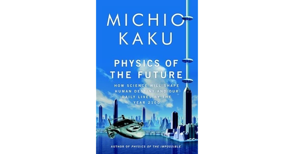 Physics of the Future How Science