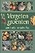 Vergeten Groenten: Zelf kweken en gebruiken