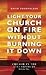 Light Your Church on Fire Without Burning it Down: Church in the 21st Century