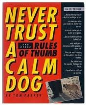 Never Trust a Calm Dog: And Other Rules of Thumb