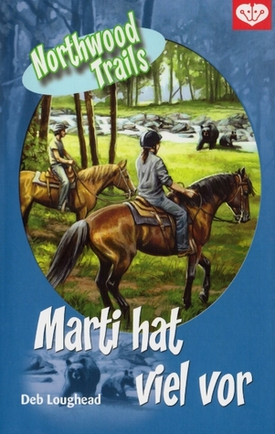 Marti hat viel vor (Northwood Trails, #1)