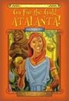 Go for the Gold, Atalanta! by Kate McMullan