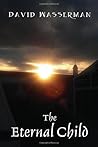 The Eternal Child by David  Wasserman