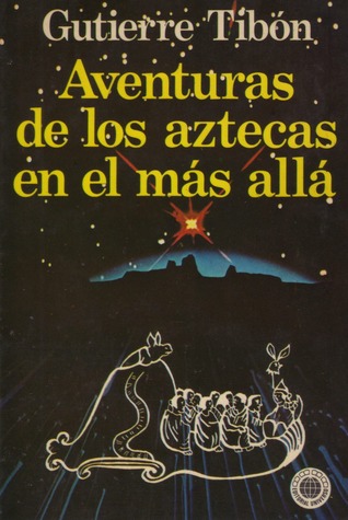 Aventuras de los aztecas en el más allá