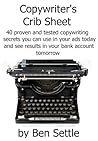 Book cover for Copywriter's Crib Sheet - 40 Proven and Tested Copywriting Secrets You Can Use in Your Ads Today and See Results in Your Bank Account
