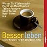 Besser Leben: starke Konzepte für den gelungenen Alltag
