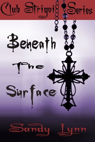Beneath the Surface (Club Strigoi, #1)