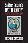 Saddam Hussein's Ba'th Party: Inside an Authoritarian Regime Saddam Hussein's Ba'th Party: Inside an Authoritarian Regime
