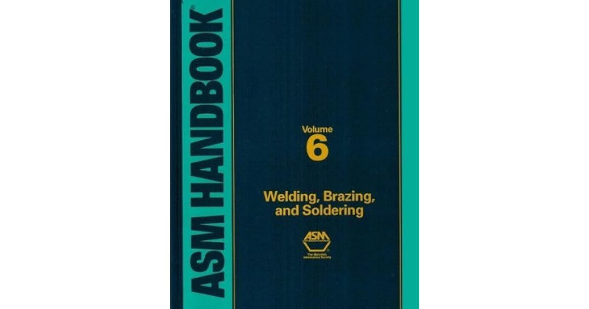 ASM Handbook, Volume 6 Welding, Brazing and Soldering by ASM International