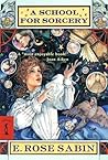 A School for Sorcery by E. Rose Sabin