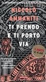 Ti prendo e ti porto via by Niccolò Ammaniti