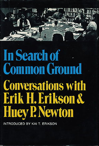 In Search of Common Ground: Conversations with Erik H. Erikson & Huey P. Newton