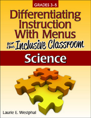 Differentiating Instruction With Menus for the Inclusive Classroom: Science (3-5)