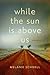 While the Sun Is Above Us