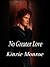 No Greater Love by Kinzie Monroe No Greater Love by Kinzie Monroe