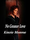 No Greater Love by Kinzie Monroe