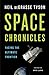 Space Chronicles: Facing the Ultimate Frontier