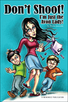 Don't Shoot! I'm just the Avon Lady! (Kindle Edition)