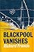 Blackpool Vanishes