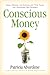 Conscious Money by Patricia Aburdene