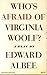 Who's Afraid of Virginia Woolf? by Edward Albee