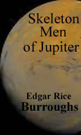 Skeleton Men of Jupiter (Barsoom #11B)