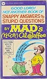 Good Lord! Not Another Book of Snappy Answers to Stupid Questions by Mad's (Yecch!) Al Jaffee