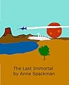 The Last Immortal by Anne Spackman