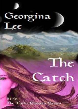 The Catch (sci-fi/fantasy romance) (The Twin Planet Series Book 1)