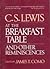 C.S. Lewis at the Breakfast Table and Other Reminiscences by James T. Como
