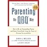 Parenting the QBQ Way: How to be an Outstanding Parent and Raise Great Kids Using the Power of Personal Accountability Parenting the QBQ Way: How to be an Outstanding Parent and Raise Great Kids Using the Power of Personal Accountability