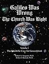 Galileo Was Wrong: The Church Was Right, Volume I, The Scientific Case for Geocentrism