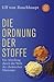 Die Ordnung der Stoffe: Ein Streifzug durch die Welt der chemischen Elemente (Fischer Taschenbücher Allgemeine Reihe)