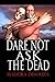 Dare Not Ask The Dead