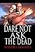 Dare Not Ask The Dead